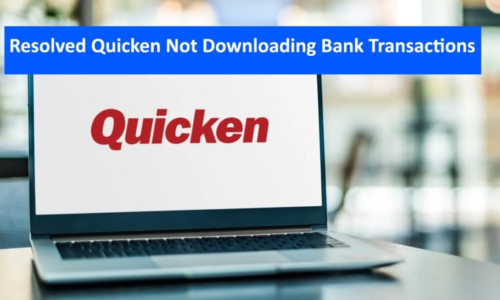 Quicken Not Downloading bank